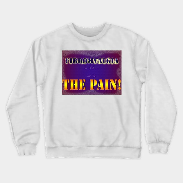 Fibromyalgia Is Real Crewneck Sweatshirt by Absel123